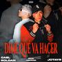 Dime Que Va Hacer (feat. Cael Roldan) [Explicit]