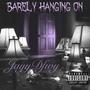 Barely Hanging On (Explicit)