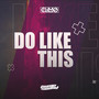 Do Like This