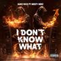 I Don't Know What (Explicit)