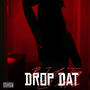 Drop Dat (feat. Lil Marko) [Explicit]