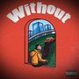 Without (with. Jason Greensocks) [Explicit]