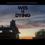 Wes Is Dying (Original Motion Picture Soundtrack)