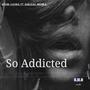 So Addicted (feat. Sheleah Monea) [Explicit]