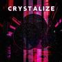 Crystalize