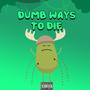 Dumb Ways to Die (Explicit)