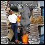 I Don't Do Nothing (Explicit)