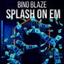 Splash On Em (Explicit)