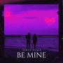 Be Mine
