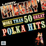 Larry Cheskey's More Than 50 Polka Hits