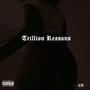 Trillion Reasons (Explicit)