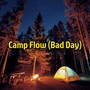 Camp Flow (Bad Day) (feat. MDM Mir & Nunu) [Explicit]