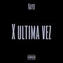 X ultima vez (Explicit)