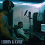 LeBron & Kyrie (Explicit)