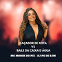 Caçador de Xota Vs Baile da Caixa D Agua (Explicit)