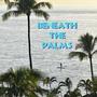 Beneath the Palms