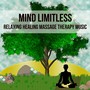 Mind Limitless - Relaxing Healing Massage Therapy Music for Positive Thoughts Sleep Remedies Wellbeing with Nature New Age Instrumental Sounds