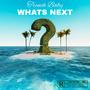 WHATS NEXT ? (Explicit)