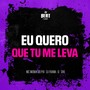Eu quero que tu me leva (Explicit)