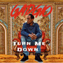 Turn Me Down (Explicit)