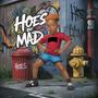 Hoes Be Mad (Explicit)