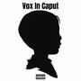 Vox In Caput (Explicit)