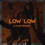 Low Low