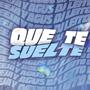 Que te suelte (feat. Agus DJ) [Special Version]