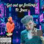 Get Out Yo Feelings (Explicit)