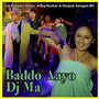 Baddo Aayo DJ Ma