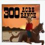 300 Acre Ranch (Explicit)