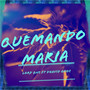 Quemando Maria (Explicit)