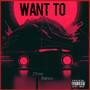 Want To (Explicit)