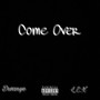 Come Over (feat. L.E.X) [Explicit]