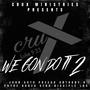 We Gon Do It 2 (feat. John Soto, Preech, Anthony H, Phyre Garza & Disciple Los)