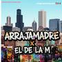 ARRAJAMADRE x El De La M