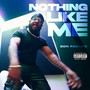 Nothing Like Me (Explicit)