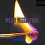 Play With Fire (Explicit)