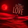 Distant Love (Explicit)