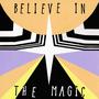 Believe in the Magic