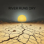 River Runs Dry