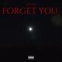 Forget You (Explicit)