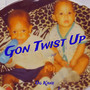 Gon Twist Up (Explicit)