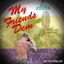 My Friends Dem (feat. Pena Bu)