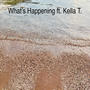 What's Happening (feat. Kella T.)