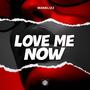 Love Me Now