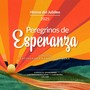 Peregrinos De Esperanza (feat. Juan Delgado, Cristóbal Fones, Sj, Kairy Marquez, Veronica Sanfilippo, Martín Valverde, Paulina Rojas, Azeneth Gonzalez, Celines, Fruto Del Madero, Pablo Martinez, Ana Bolivar, Itala & Juanjo, Marco López, Juan Pablo Alvarad