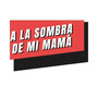 A La Sombra De Mi Mama