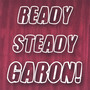Ready Steady GARON!