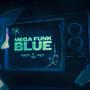 MEGA FUNK BLUE (Explicit)